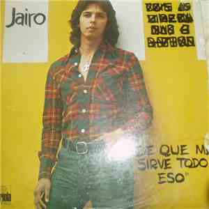 Jairo - De Que Me Sirve Todo Eso flac album