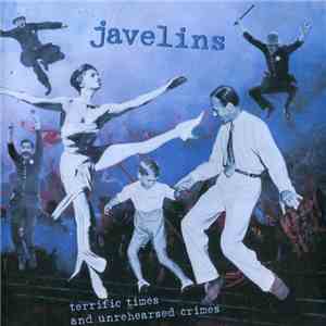Javelins - Terrific Times And Unrehearsed Crimes flac album