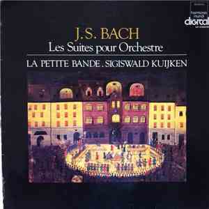 Johann Sebastian Bach, La Petite Bande, Sigiswald Kuijken - Les Suites Pour Orchestre flac album