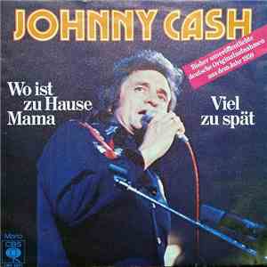 Johnny Cash - Wo Ist Zu Hause Mama / Viel Zu Spät flac album