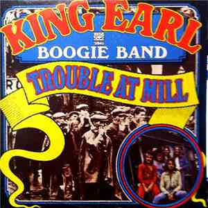 King Earl Boogie Band - Trouble At Mill flac album