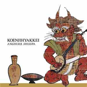 Koenjihyakkei - Angherr Shisspa flac album