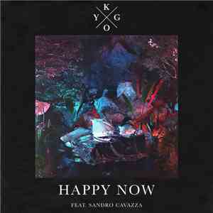 Kygo Feat. Sandro Cavazza - Happy Now flac album