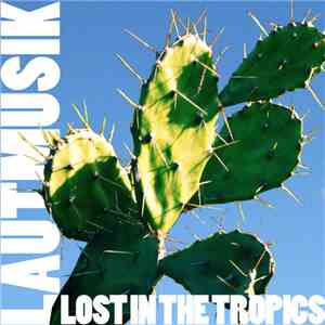 Lautmusik - Lost In The Tropics flac album