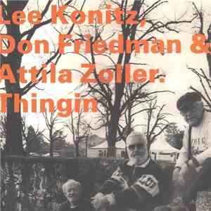 Lee Konitz, Don Friedman & Attila Zoller - Thingin flac album