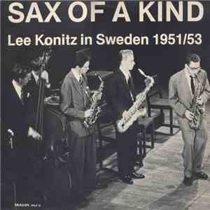 Lee Konitz - Sax Of A Kind - Lee Konitz In Sweden 1951/53 flac album