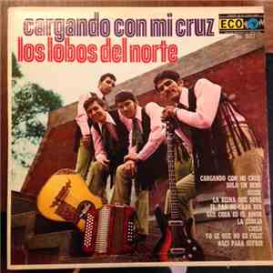 Los Lobos Del Norte - Cargando Con Mi Cruz flac album