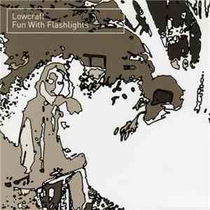 Lowcraft - Fun With Flashlights flac album