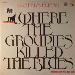 Lucifer's Friend - ...Where The Groupies Killed The Blues flac album