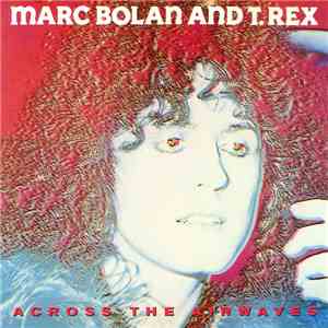 Marc Bolan And T. Rex - Across The Airwaves flac album