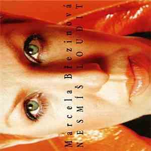 Marcela Březinová - Nesmíš Loudit flac album