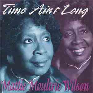 Mattie Moultrie Wilson - Time Ain't Long flac album