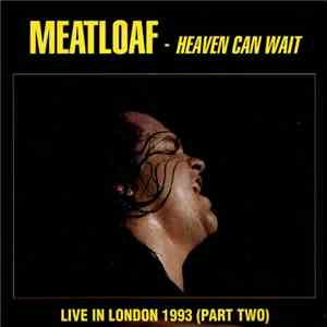 Meat Loaf - Heaven Can Wait: Live In London 1993 (Part Two) flac album