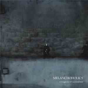 Melanchoholics - A Single Act Of Carelessness flac album