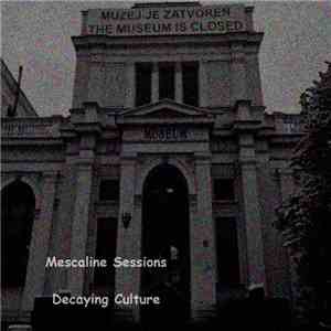 Mescaline Sessions - Decaying Culture flac album