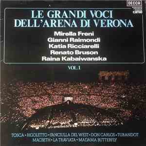 Mirella Freni, Gianni Raimondi, Katia Ricciarelli, Renato Bruson, Raina Kabaivanska, Orchestra Del Teatro Arena Di Verona - Le Grandi Voci Dell' Arena Di Verona Vol.1 flac album
