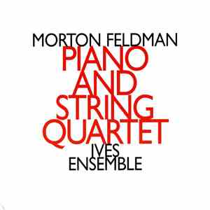 Morton Feldman - Ives Ensemble - Piano And String Quartet flac album