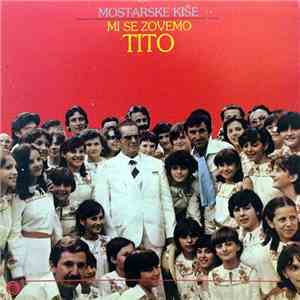 Mostarske Kiše - Mi Se Zovemo Tito flac album