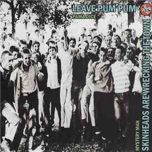 Mystery Man  / Pama Dice - Skinheads Are Wrecking The Town / Leave Pum Pum flac album