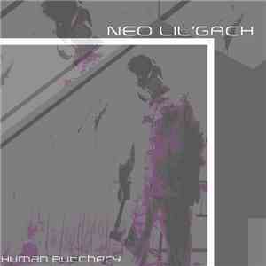 Neo Lil'Gach - Human Butchery flac album