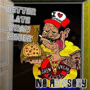 No Advisory - Better Late Than Never flac album