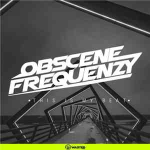 Obscene Frequenzy - This Is My Beat flac album