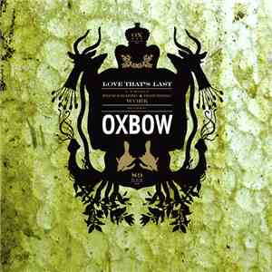 Oxbow - Love That's Last: A Wholly Hypnographic And Disturbing Work Regarding Oxbow flac album