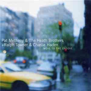 Pat Metheny & The Heath Brothers + Ralph Towner & Charlie Haden - Move To The Groove flac album