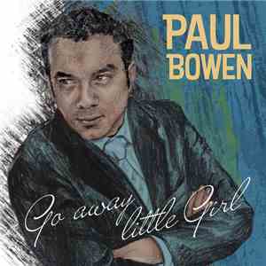 Paul Bowen  - Go Away Little Girl flac album