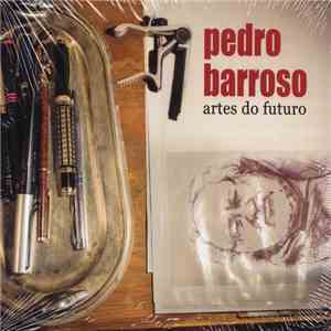 Pedro Barroso - Artes Do Futuro flac album