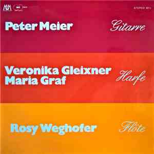 Peter Meier, Veronika Gleixner, Maria Graf, Rosy Weghofer - Gitarre - Harfe - Flöte flac album