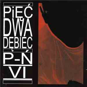 Pięć Dwa Dębiec - P-Ń VI flac album