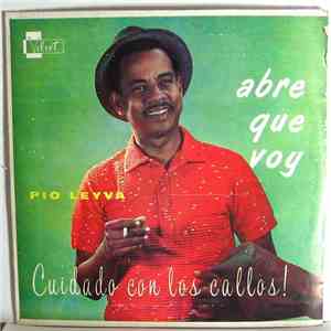 Pío Leyva - Abre Que Voy - Cuidado Con Los Callos! flac album