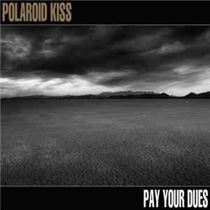 Polaroid Kiss - Pay Your Dues flac album