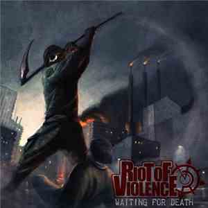 Riot Of Violence - Waiting For Death flac album