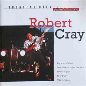 Robert Cray - Greatest Hits And More flac album