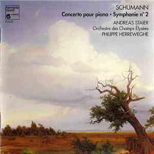 Robert Schumann, Andreas Staier, Orchestre Des Champs Elysées, Philippe Herreweghe - Concerto Pour Piano - Symphonie No. 2 flac album
