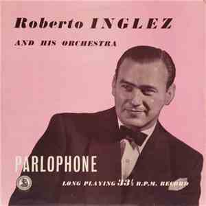 Roberto Inglez And His Orchestra - A Programme By Roberto Inglez And His Orchestra (From The Savoy Hotel, London) flac album