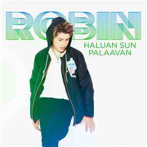 Robin  - Haluan Sun Palaavan flac album