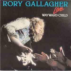 Rory Gallagher - Wayward Child (Live) flac album