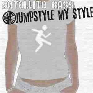 Satellite Bass - Jumpstyle My Style flac album