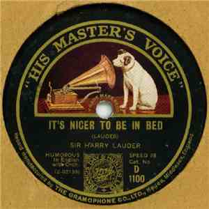 Sir Harry Lauder - It's Nicer To Be In Bed / I've Loved Her Ever Since She Was A Baby flac album