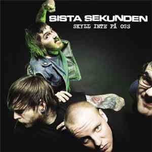 Sista Sekunden - Skyll Inte På Oss flac album