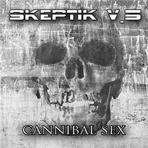 Skeptik V.5 - Cannibal Sex flac album