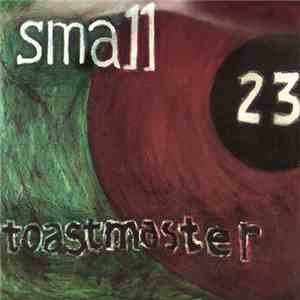 Small 23 - Toastmaster flac album