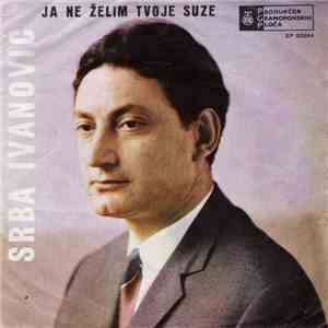 Srba Ivanović - Ja Ne Želim Tvoje Suze flac album