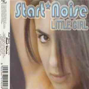 Start Noise - Little Girl flac album
