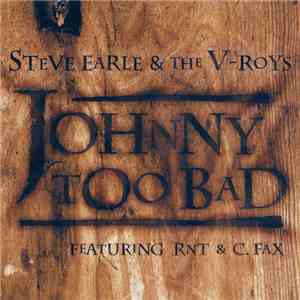 Steve Earle & The V-Roys - Johnny Too Bad flac album