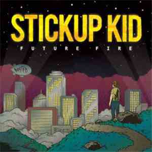 Stickup Kid - Future Fire flac album
