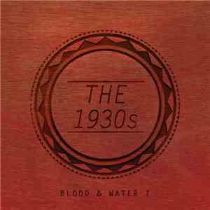 The 1930s - Blood & Water I flac album